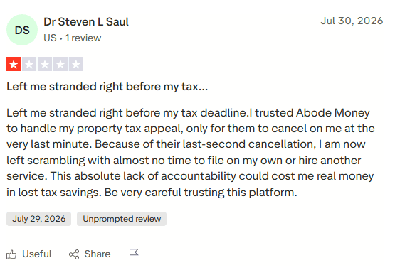 1-star Trustpilot review of Abode Money by Dr Steven L Saul, July 30, 2026: left me stranded right before my tax deadline, they canceled at the very last minute with almost no time to file on my own