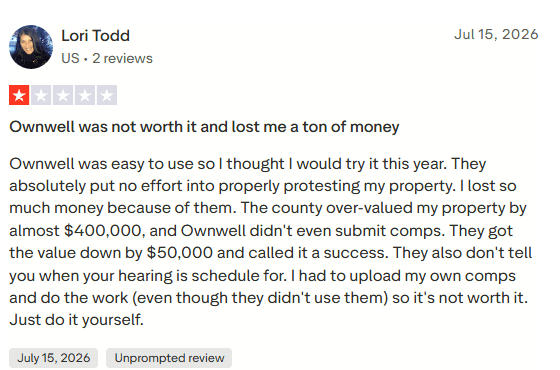 1-star Trustpilot review of Ownwell by Lori Todd, July 15, 2026, titled Ownwell was not worth it and lost me a ton of money: the county over-valued her property by almost 400,000 dollars, Ownwell did not submit comps, got 50,000 off and called it a success, and she concludes Just do it yourself