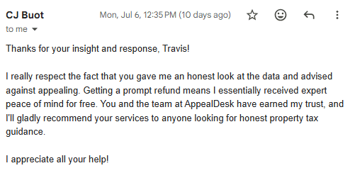 Customer email: you gave me an honest look at the data and advised against appealing, getting a prompt refund means I essentially received expert peace of mind for free