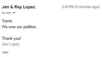 Customer email from Jen and Ray: We won our petition. Thank you!